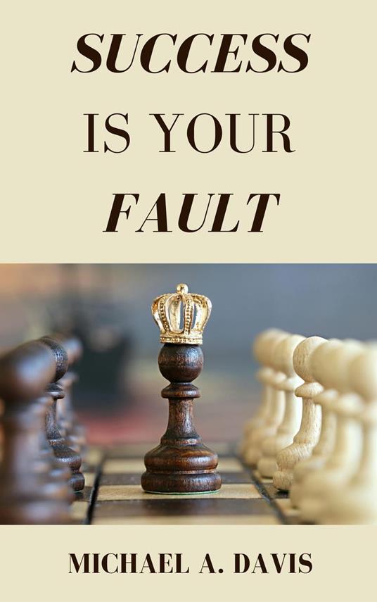 Success Is Your Fault