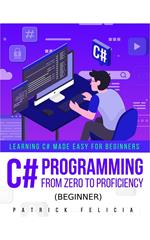 C# Programming from Zero to Proficiency (Beginner)