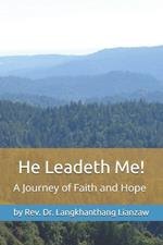 He Leadeth Me!: A Journey of Faith and Hope