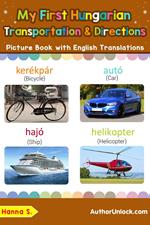 My First Hungarian Transportation & Directions Picture Book with English Translations