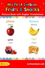 My First Serbian Fruits & Snacks Picture Book with English Translations