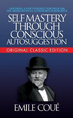 Self-Mastery Through Conscious Autosuggestion (Original Classic Edition) - Cou - cover
