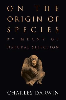 On the Origin of Species: by Means of Natural Selection or The Preservation of Favored Races in the Struggle for Life - Charles Darwin - cover
