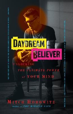 Daydream Believer: Unlocking the Ultimate Power of Your Mind - Mitch Horowitz - cover