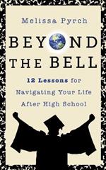 Beyond the Bell: Your Teacher's Final Lessons for Life after High School