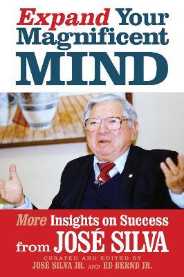 Expand Your Magnificent Mind: More Insights on Success from José Silva - José Silva - cover