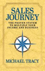 Sales Journey: The Proven System to Multiply Your Income And Business
