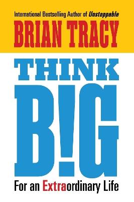 Think Big: For an Extraordinary Life - Brian Tracy - cover