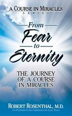 From Fear to Eternity: The Journey of <i>A Course in Miracles</i>