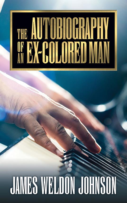 The Autobiography of an Ex-Colored Man