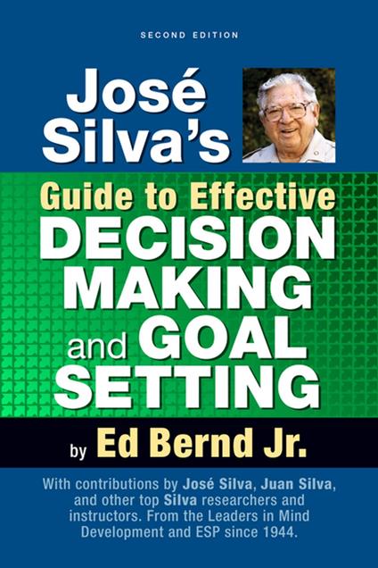 José Silva's Guide to Effective Decision Making and Goal Setting