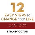 12 Easy Steps to Change Your Life