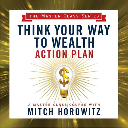 Think Your Way to Wealth Action Plan (Master Class Series)