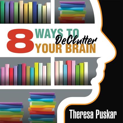 8 Ways to Declutter Your Brain