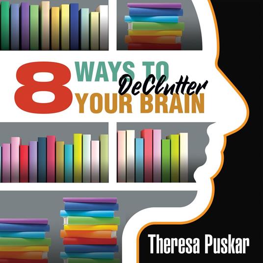 8 Ways to Declutter Your Brain