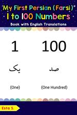 My First Persian (Farsi) 1 to 100 Numbers Book with English Translations