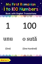 My First Romanian 1 to 100 Numbers Book with English Translations