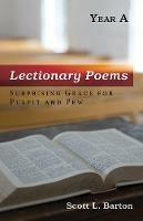 Lectionary Poems, Year a: Surprising Grace for Pulpit and Pew - Scott L Barton - cover
