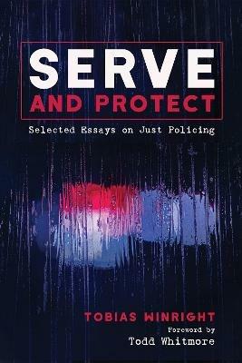 Serve and Protect - Tobias Winright - cover