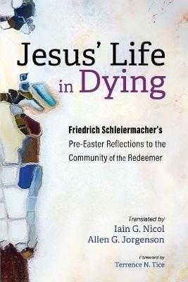 Jesus' Life in Dying - Friedrich Schleiermacher - cover