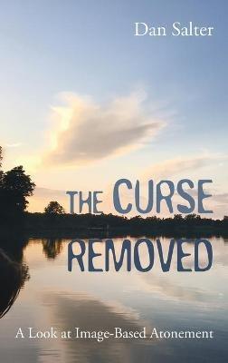 The Curse Removed: A Look at Image-Based Atonement - Dan Salter - cover