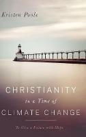 Christianity in a Time of Climate Change: To Give a Future with Hope