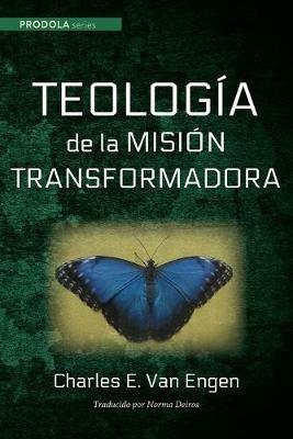 Teologia de la Mision Transformadora - Charles E Van Engen - cover