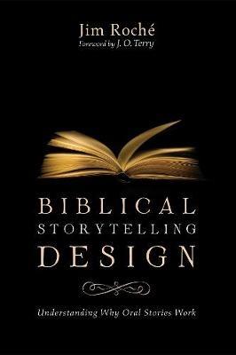 Biblical Storytelling Design: Understanding Why Oral Stories Work - Jim Roché - cover