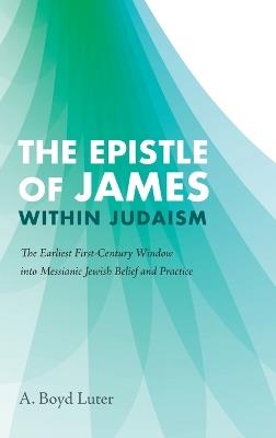 The Epistle of James within Judaism - A Boyd Luter - cover