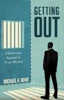Libro in inglese Getting Out: A Restorative Approach to Prison Ministry  - Michael B Bowe