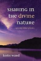 Sharing in the Divine Nature: A Personalist Metaphysics - Keith Ward - cover
