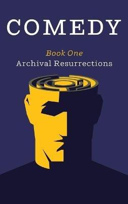 Comedy, Book One: Archival Resurrections - Patrick McGee - cover