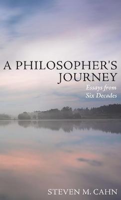 A Philosopher's Journey: Essays from Six Decades - Steven M Cahn - cover