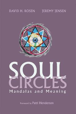 Soul Circles: Mandalas and Meaning - David H Rosen,Jeremy Jensen - cover