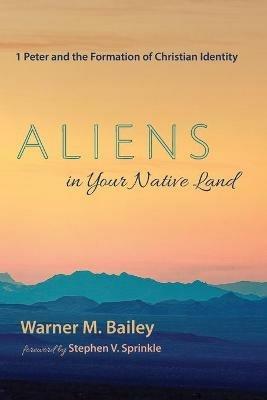 Aliens in Your Native Land - Warner M Bailey - cover
