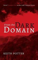 From the Dark Domain: Novel Number One in the Luke Thomas Series