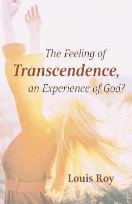 The Feeling of Transcendence, an Experience of God? - Louis Roy - cover