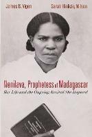 Nenilava, Prophetess of Madagascar - James B Vigen,Sarah Hinlicky Wilson - cover