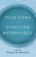 Four Views on Christian Metaphysics - cover