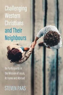 Challenging Western Christians and Their Neighbours - Steven Paas - cover