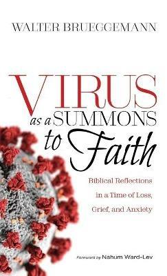 Virus as a Summons to Faith: Biblical Reflections in a Time of Loss, Grief, and Uncertainty - Walter Brueggemann - cover