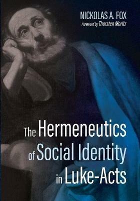The Hermeneutics of Social Identity in Luke-Acts - Nickolas A Fox - cover