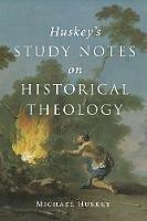 Huskey's Study Notes on Historical Theology - Michael Huskey - cover