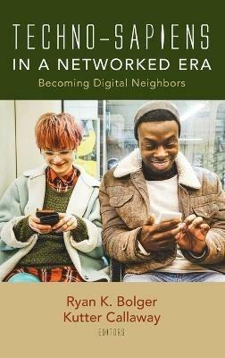 Techno-Sapiens in a Networked Era: Becoming Digital Neighbors - cover