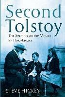 Second Tolstoy: The Sermon on the Mount as Theo-Tactics - Steve Hickey - cover
