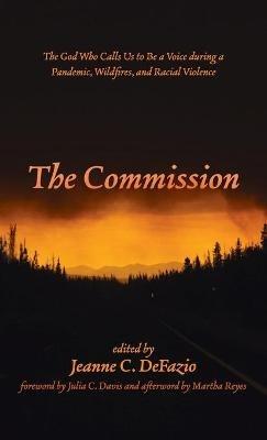 The Commission: The God Who Calls Us to Be a Voice During a Pandemic, Wildfires, and Racial Violence - cover