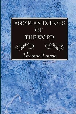 Assyrian Echoes of the Word - Thomas Laurie - cover