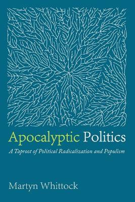 Apocalyptic Politics - Martyn Whittock - cover