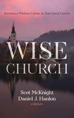 Wise Church: Forming a Wisdom Culture in Your Local Church