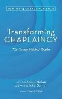 Libro in inglese Transforming Chaplaincy: The George Fitchett Reader 